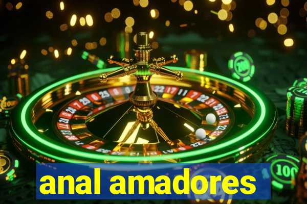 anal amadores